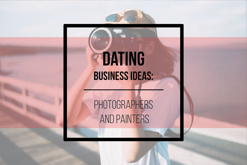 Dating business ideas: photographers and painters
