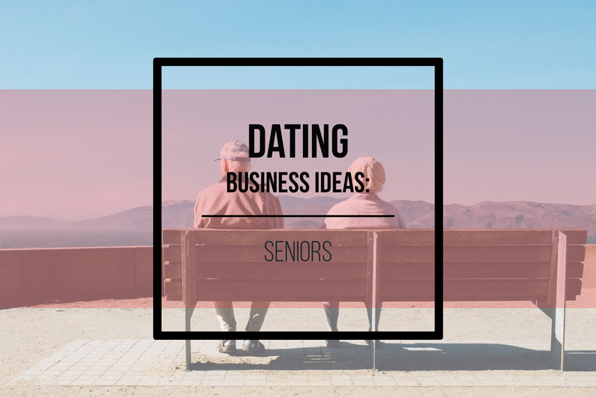 Dating business ideas: seniors