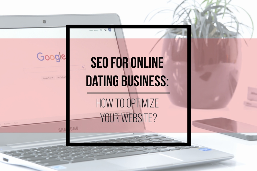 SEO for online dating business: how to optimize your website
