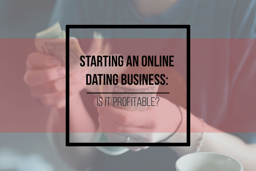 Starting an online dating business: is it profitable?