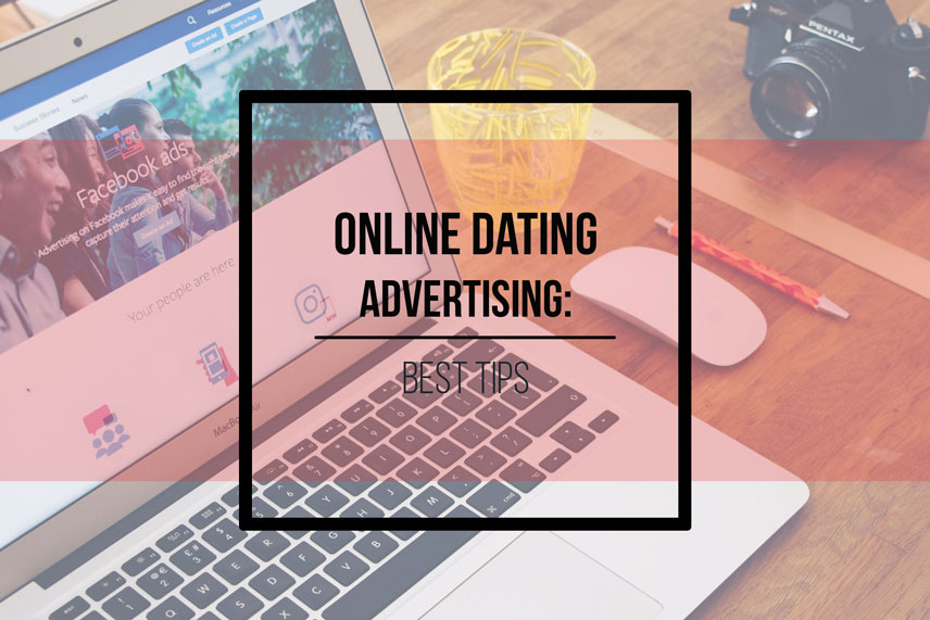 Online dating advertising: best tips