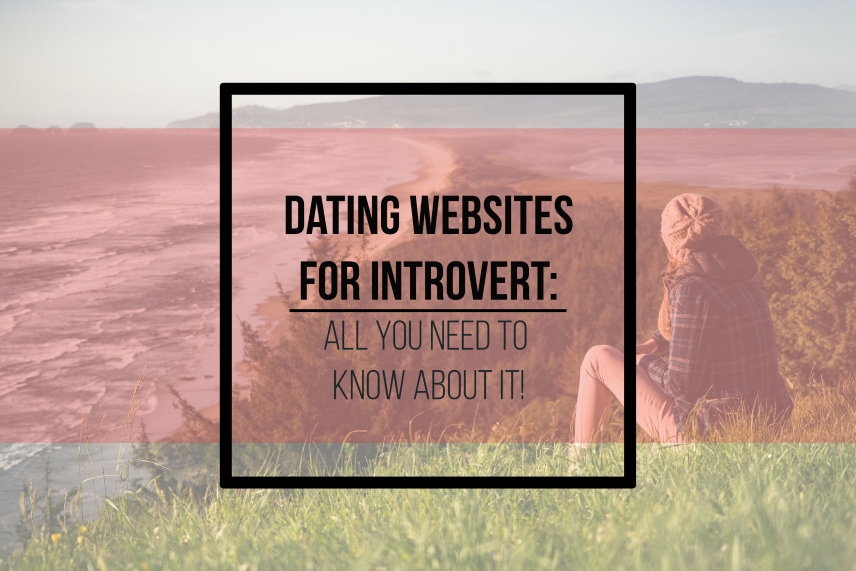 Dating websites for introvert: all you need to know about this