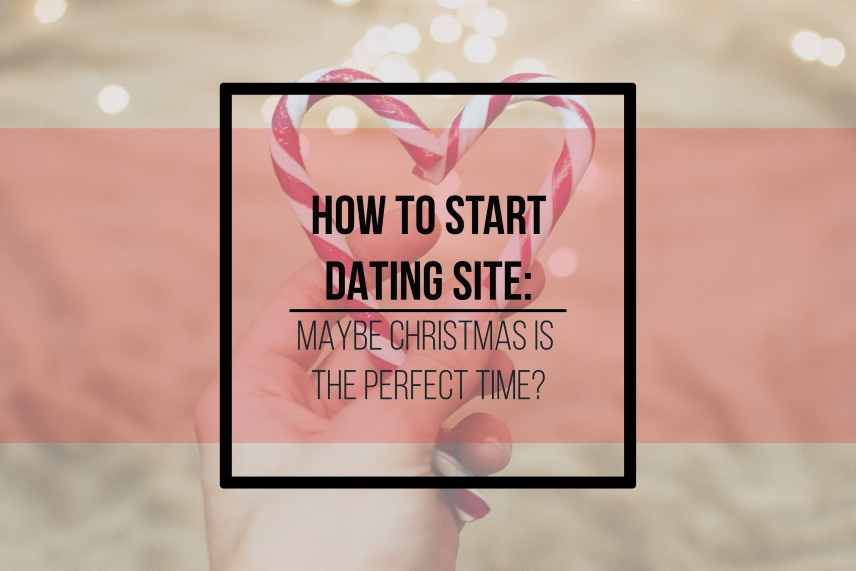 How to start a dating site: maybe Christmas is the perfect time
