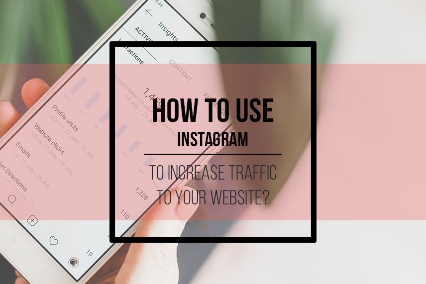 How to use Instagram to increase traffic to your website