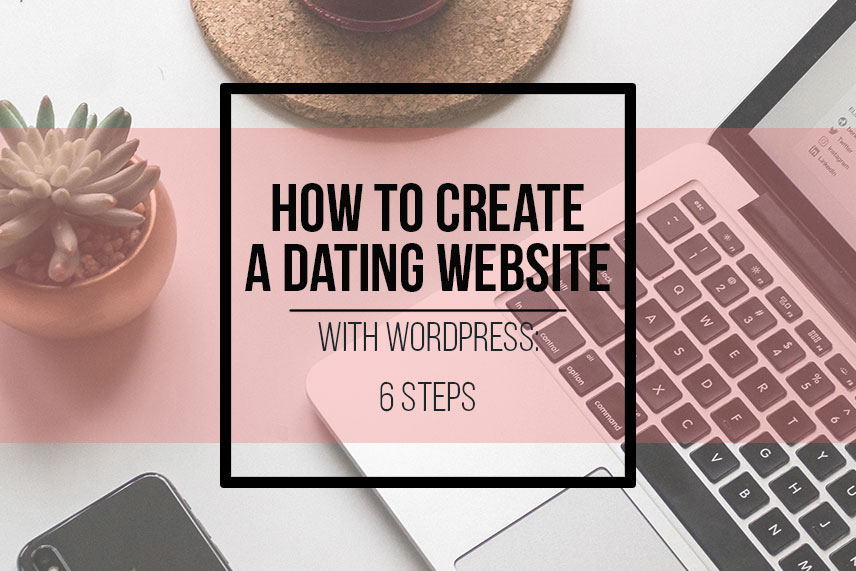 How to create a dating website with WordPress: 6 steps